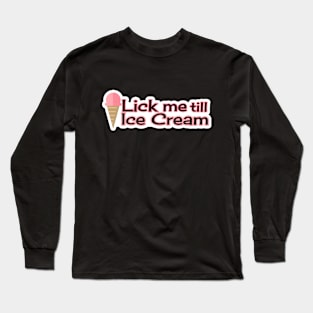 You scream, I scream, we all cream... wait... Long Sleeve T-Shirt